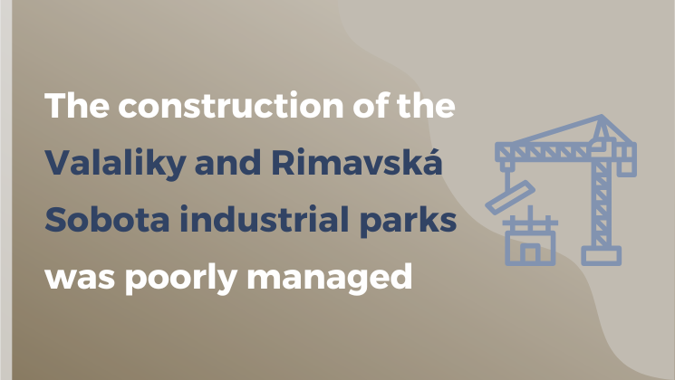 The construction of the Valaliky and Rimavská Sobota industrial parks was poorly managed