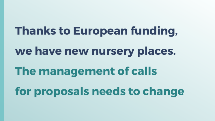 Thanks to European funding, we have new nursery places, and the management of calls for proposals needs to change